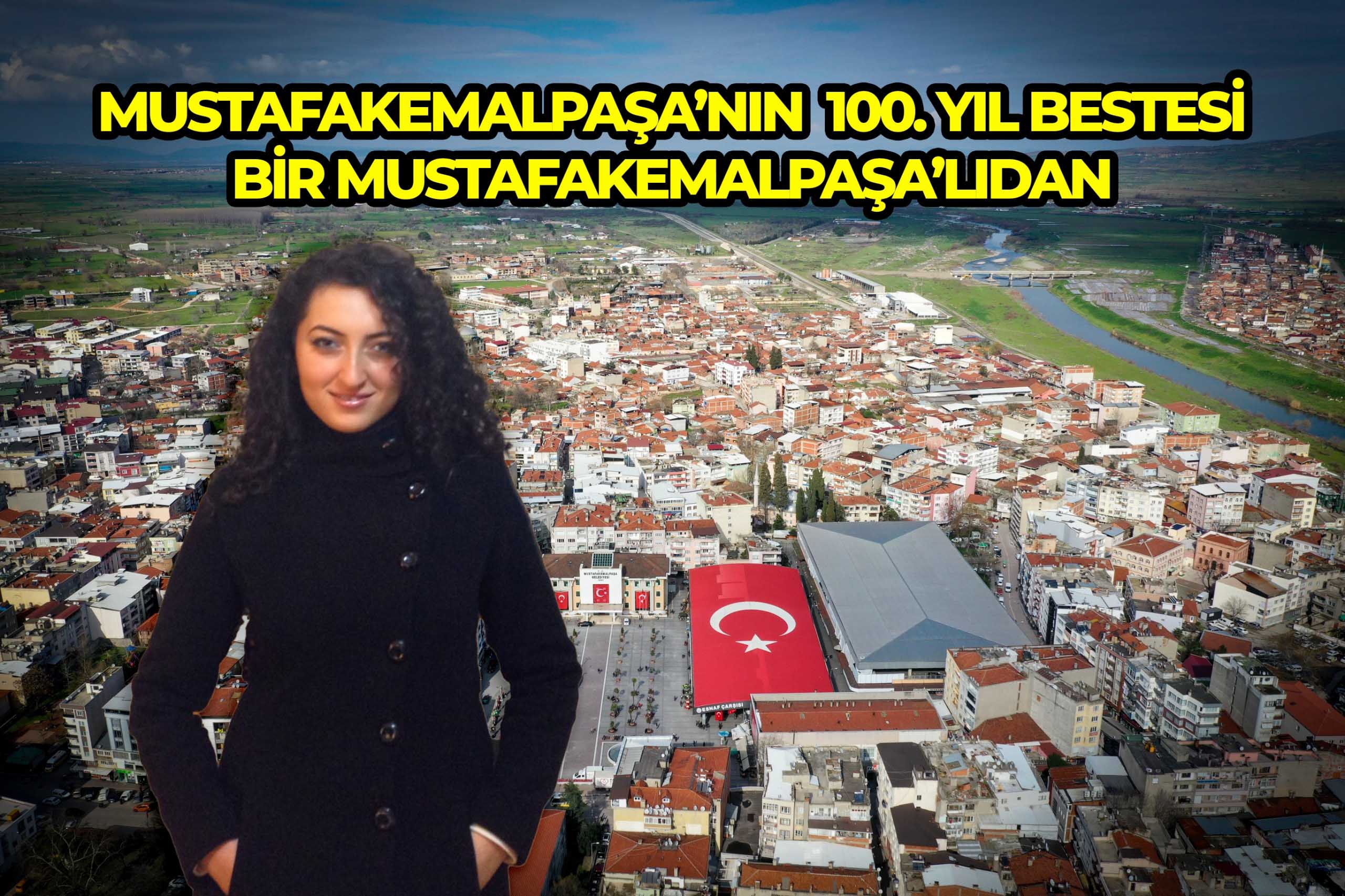 MUSTAFAKEMALPAŞA’NIN 100. YIL BESTESİ BİR MUSTAFAKEMALPAŞA’LIDAN